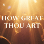 How Great Thou Art Lyrics