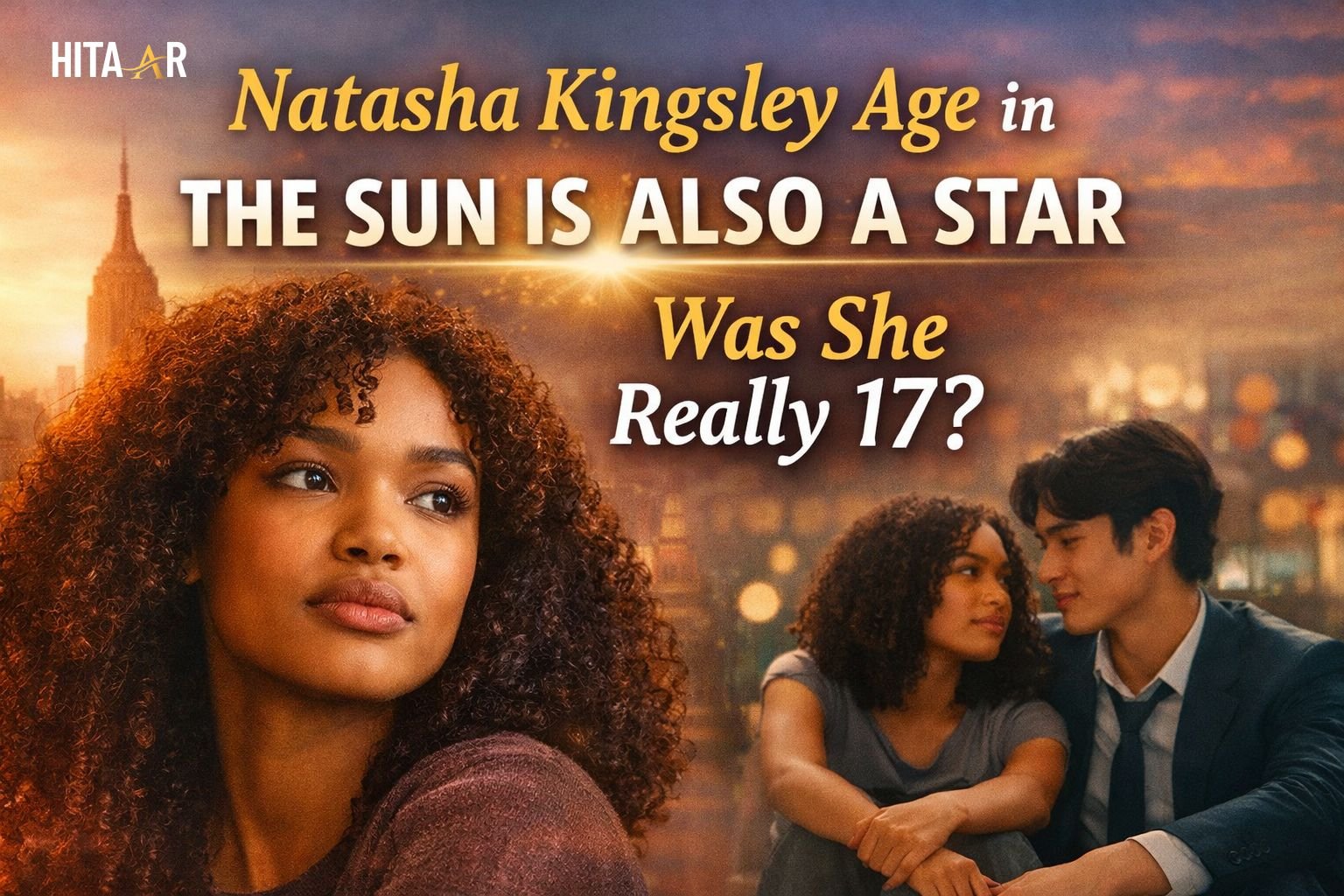 Natasha Kingsley on the set of The Sun Is Also a Star, looking thoughtful with city lights in the background. Text overlay: 'Natasha Kingsley Age in The Sun Is Also a Star – Was She Really 17?